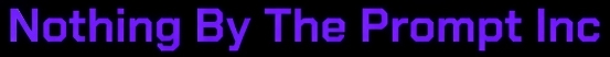Nothing By The Prompt Inc